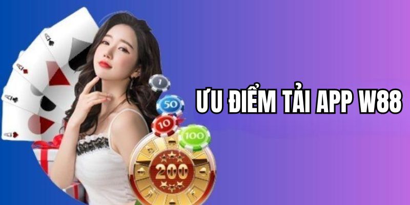 Ưu điểm của tải app W88