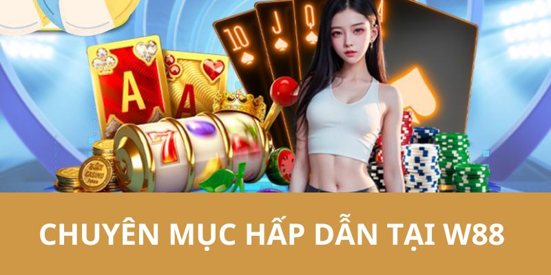 Giới thiệu về chuyên mục giải trí ấn tượng nhất tại nhà cái 