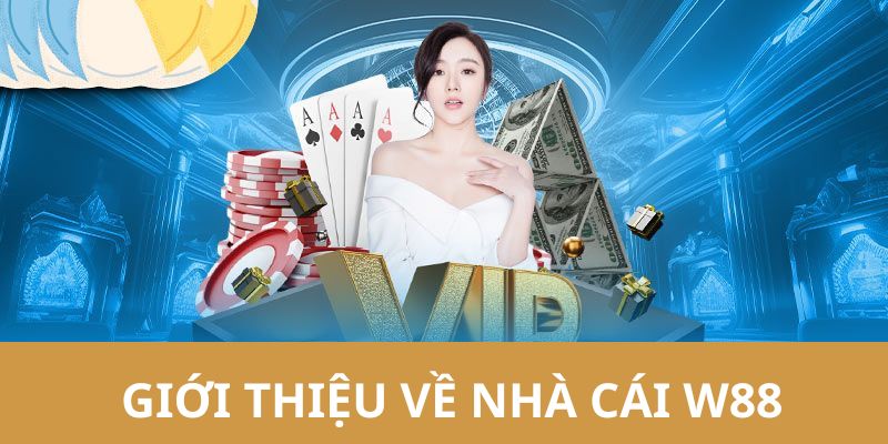 Thông tin giới thiệu về nhà cái uy tín W88 